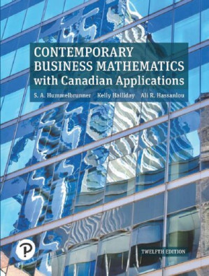 Contemporary Business Mathematics with Canadian Applications [12th Ed.] - S.A Hummelbrunner, Ali. R Hassanlou, Kelly Halliday